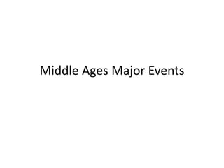 Middle Ages Major Events
 