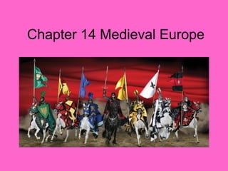 Chapter 14 Medieval Europe
 