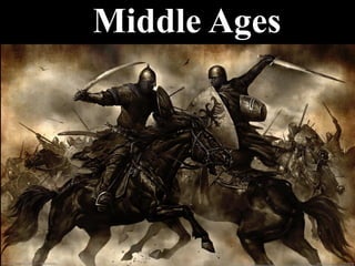 The Middle Ages
 