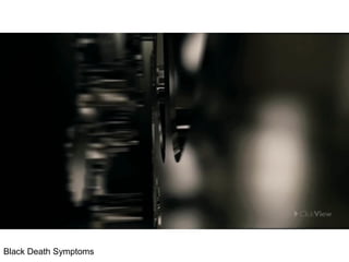 Black Death Symptoms
 