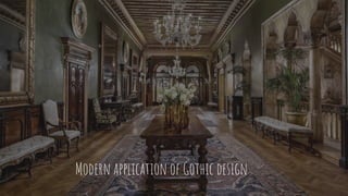 Modern application of Gothic design
 