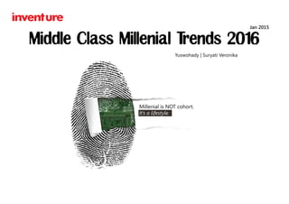 Middle Class Millenial Trends 2016
Yuswohady | Suryati Veronika
Jan 2015
 