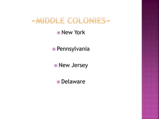  New York 
 Pennsylvania 
 New Jersey 
 Delaware 
 
