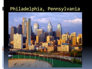 Philadelphia, Pennsylvania
 