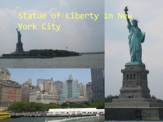 Statue of Liberty in New
York City
 