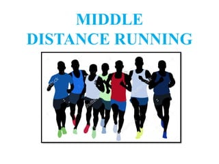Middle Distance Running Commands A PRESENTATION ON MIDDLE DISTANCE RUNNING | PPTX
