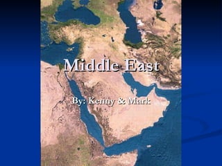 Middle East By: Kenny & Mark 
