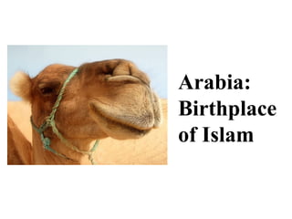 Arabia: Birthplace of Islam 