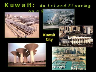 Kuwait:  An Island Floating on a Sea of Oil Kuwait City 