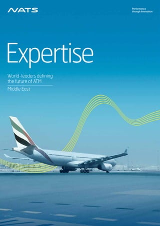 Expertise
World-leaders defining
the future of ATM
Middle East
Performance
through Innovation
 