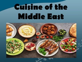 Cuisine of the
Middle East
 