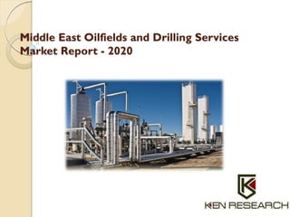 Middle East Oilfields and Drilling Services
Market Report - 2020
 