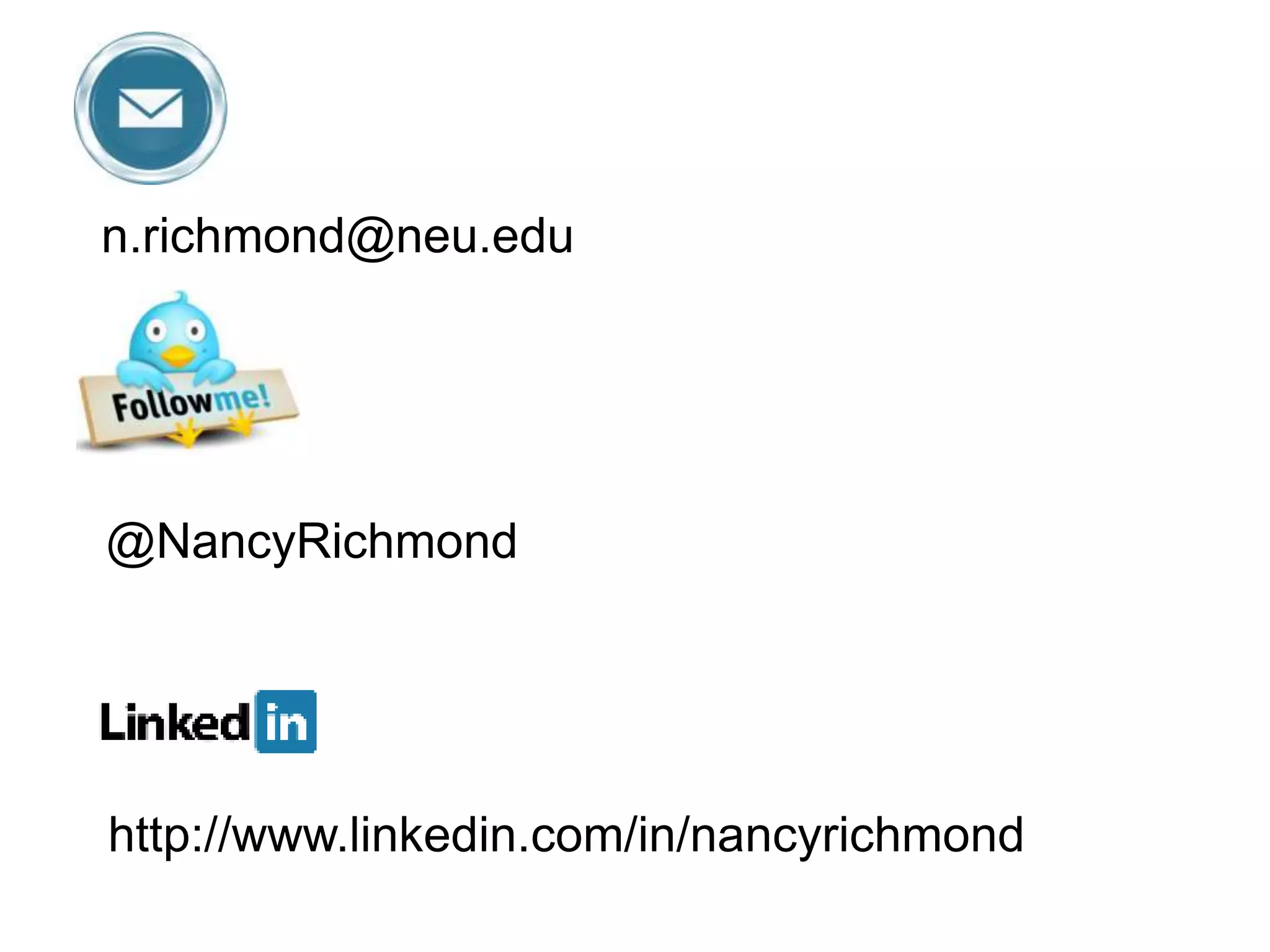 n.richmond@neu.edu




@NancyRichmond




http://www.linkedin.com/in/nancyrichmond
 