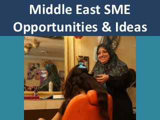 Middle East SME
Opportunities & Ideas
 