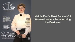 Middle East's Most Successful
Women Leaders Transforming
the Business
 