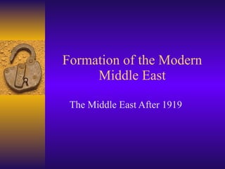 Formation of the Modern Middle East The Middle East After 1919 