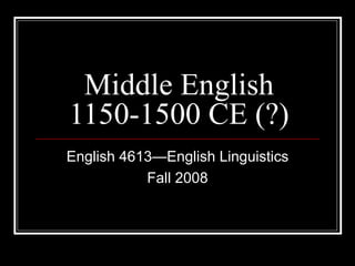 Middle English 1150 1500 Ce ( | PPT