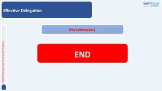 Middle
Management
Development
Program
Effective Delegation
Key takeaways?
END
 