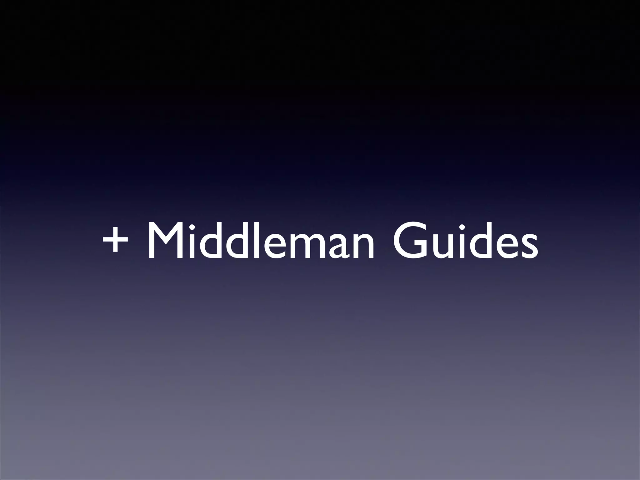 + Middleman Guides

 