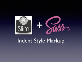 +
Indent Style Markup

 