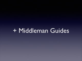+ Middleman Guides

 