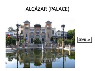 ALCÁZAR (PALACE)
SEVILLA
 