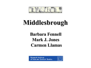 Middlesbrough Barbara Fennell  Mark J. Jones  Carmen Llamas 