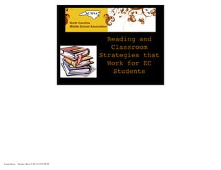 Reading and
                                                        Classroom
                                                     Strategies that
                                                       Work for EC
                                                        Students




LambertSuzan   Monday, March 5, 2012 4:23:07 PM ET
 