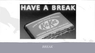 BREAK 
 