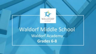 Waldorf Middle School
Waldorf Academy
Grades 6-8
 