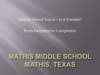 Middle School Travel – Is it Possible?

   From Inception to Completion
 