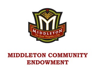 MIDDLETON COMMUNITY
ENDOWMENT
 