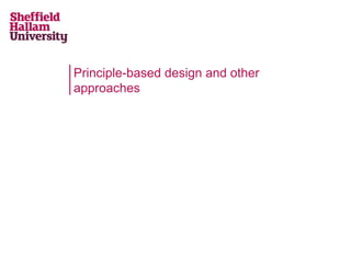 Principle-based design and other
approaches

 
