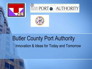 Butler County Port Authority
Innovation & Ideas for Today and Tomorrow

 
