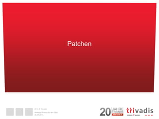 2014 © Trivadis 
30.09.2014 
Weblogic Basics für den DBA 
Patchen 
 