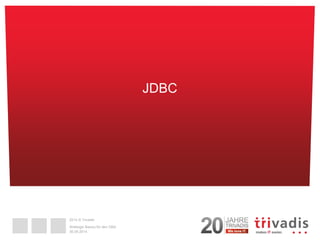 2014 © Trivadis 
30.09.2014 
Weblogic Basics für den DBA 
JDBC 
 