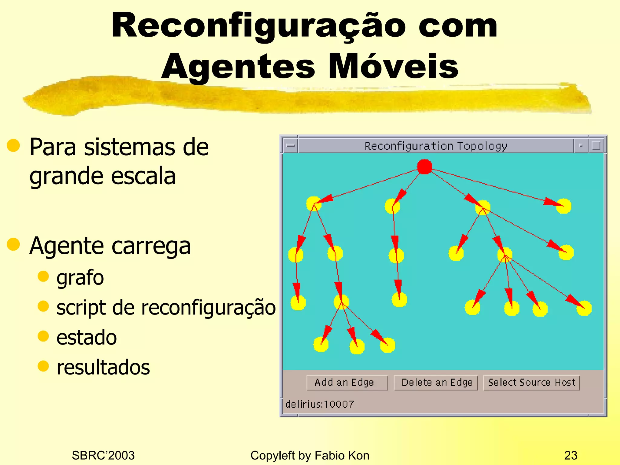 Reconfigura ção   com   Agent e s  Móveis Para sistemas de grande escala Agent e carrega gra fo script  de reconfiguração estado result ados 