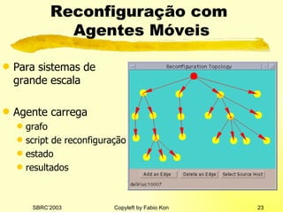 Reconfigura ção   com   Agent e s  Móveis Para sistemas de grande escala Agent e carrega gra fo script  de reconfiguração estado result ados 