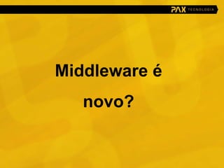 Middleware é novo? 