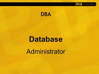 DBA Database  Administrator 