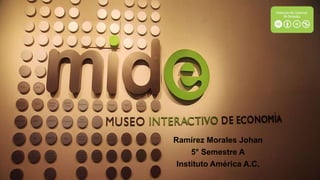 Ramírez Morales Johan
5° Semestre A
Instituto América A.C.
 