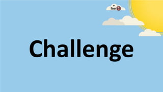 Challenge
 