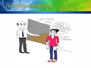 That Chance Meeting…..
 
