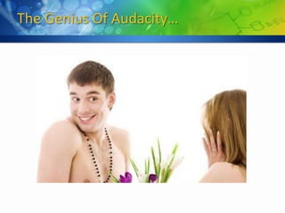 The Genius Of Audacity…
 