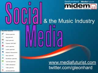 & the Music Industry




  www.mediafuturist.com
  twitter.com/gleonhard
 