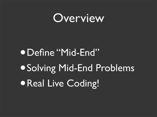 Hacking the Mid-End (Great Lakes Ruby Bash Edition)
