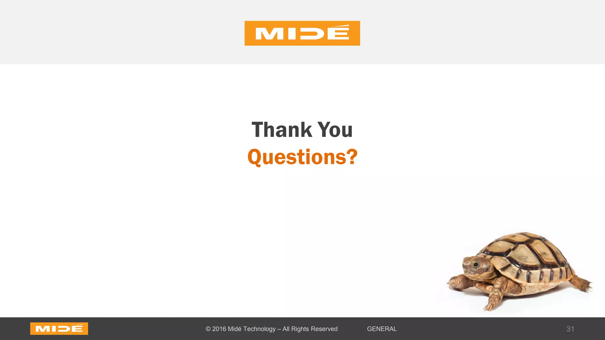 Thank You
Questions?
31© 2016 Midé Technology – All Rights Reserved GENERAL
 