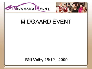 MIDGAARD EVENT BNI Valby 15/12 - 2009 