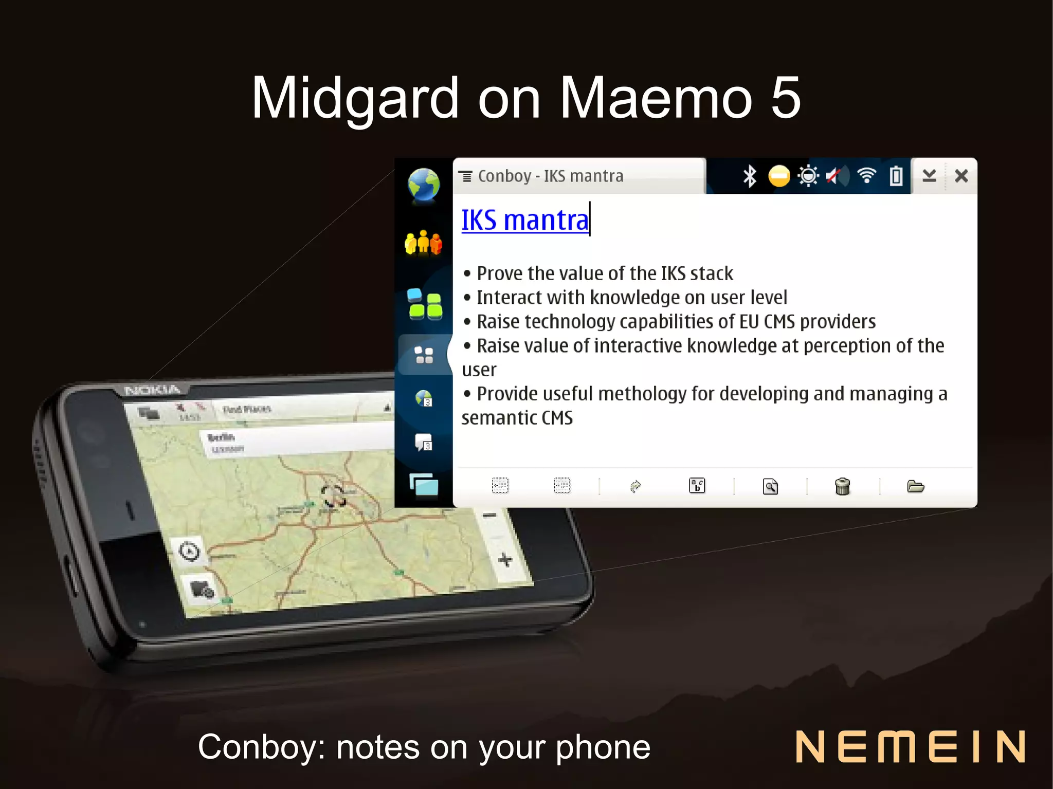 Midgard on Maemo 5




Conboy: notes on your phone
 