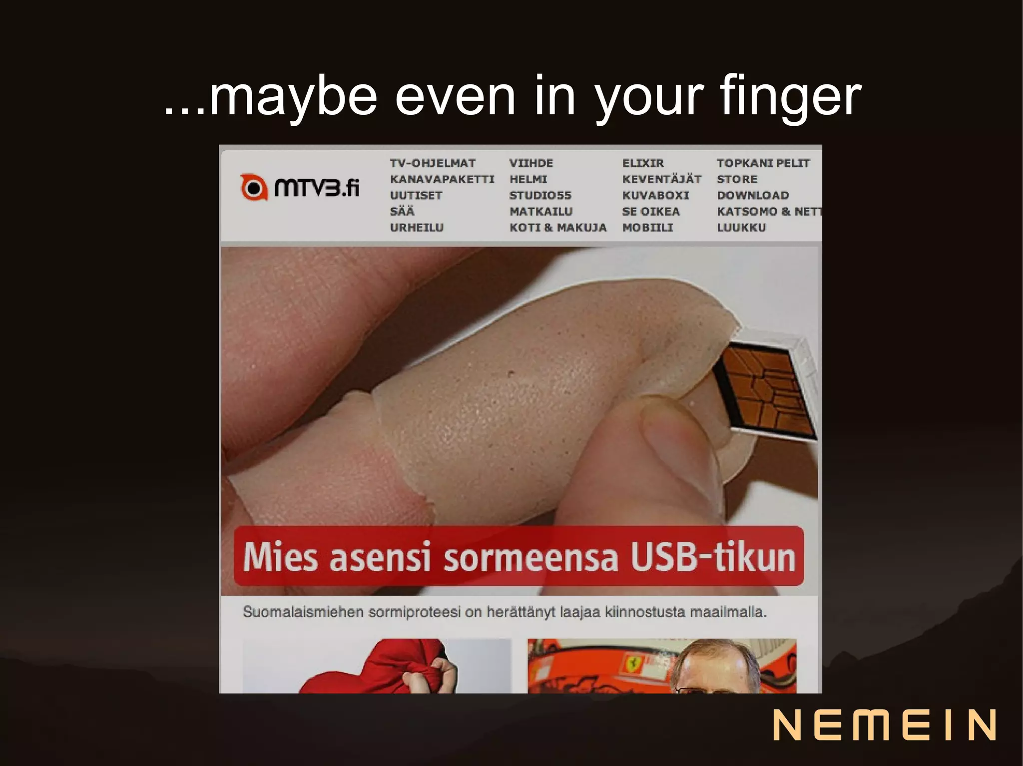 ...maybe even in your finger
 